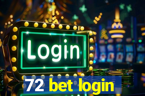 72 bet login